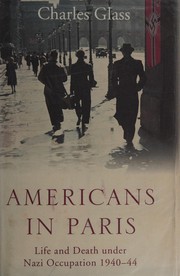 Cover of: Americans in Paris: life and death under Nazi occupation, 1940-1944