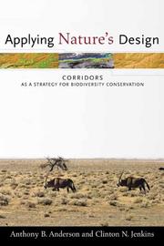 Cover of: Applying Nature's Design: Corridors as a Strategy for Biodiversity Conservation (Issues, Cases, and Methods in Biodiversity Conservation)