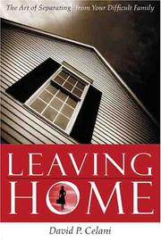 Cover of: Leaving Home: The Art of Separating From Your Difficult Family
