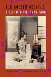 Cover of: The Modern Murasaki: Writing by Women of Meiji Japan (Asia Perspectives: History, Society, and Culture)
