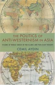 Cover of: The Politics of Anti-Westernism in Asia by Cemil Aydin, Cemil Aydin