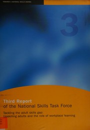 Cover of: Tackling the adult skills gap: upskilling adults and the role of workplace learning : third report of the National Skills Task Force.