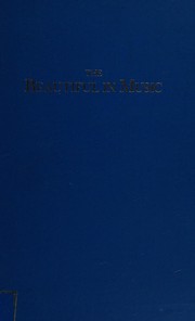 Cover of: The beautiful in music: a contribution to the revisal of musical aesthetics