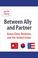 Cover of: Between Ally and Partner