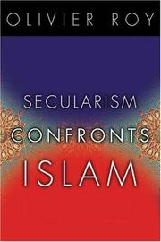 Secularism Confronts Islam by Olivier Roy