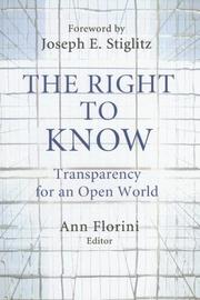 Cover of: The Right to Know: Transparency for an Open World (Initiative for Policy Dialogue at Columbia: Challenges in Development and Globalization) by 