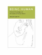 Cover of: Being Human: Historical Knowledge and the Creation of Human Nature