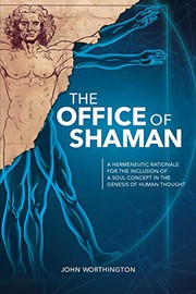 Cover of: The Office of Shaman: A Hermeneutic Rationale for the Inclusion of a Soul Concept in the Genesis of Human Thought