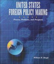 Cover of: United States Foreign Policy-Making: Process, Problems, and Prospects for the Twenty-First Century