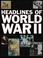 Cover of: Headlines of World War II (Headlines S.)