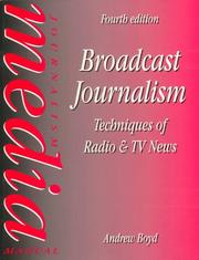 Cover of: Broadcast journalism: techniques of radio and TV news