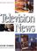 Cover of: Television news