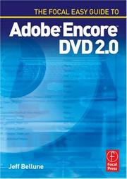 Cover of: The Focal Easy Guide to Adobe ® Encore  DVD 2.0 (The Focal Easy Guide) by Jeff Bellune