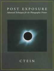 Cover of: Post exposure: advanced techniques for the photographic printer