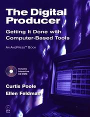 Cover of: The digital producer: getting it done with computer-based tools