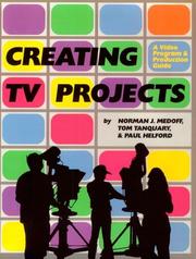 Cover of: Creating TV Projects by Norman J. Medoff, Norman J. Medoff