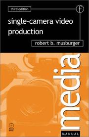 Single-camera video production by Robert B. Musburger