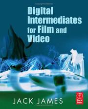 Cover of: Digital Intermediates for Film and Video by Jack James