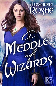 Cover of: A Meddle of Wizards by Alexandra Rushe