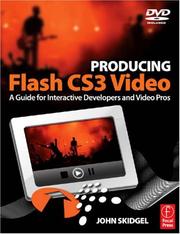 Cover of: Producing Flash CS3 Video: A Guide for Interactive Developers and Video Pros