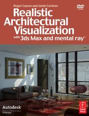 Cover of: Realistic Architectural Visualization with 3ds Max and mental ray