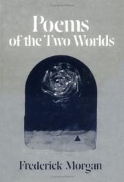 Cover of: Poems of the two worlds by Frederick Morgan