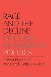 Race and the decline of class in American politics by R. Robert Huckfeldt