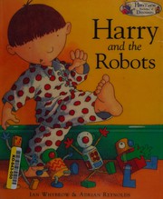Cover of: Harry and the robots by Ian Whybrow