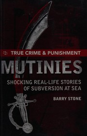 Cover of: True crime and punishment, mutinies: shocking real-life stories of subversion at sea