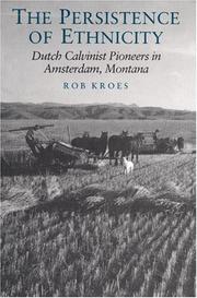 Cover of: The persistence of ethnicity: Dutch Calvinist pioneers in Amsterdam, Montana