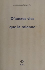 Cover of: D'autres vies que la mienne by Emmanuel Carrère