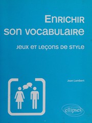 Cover of: Enrichir son vocabulaire: jeux et leçons de style