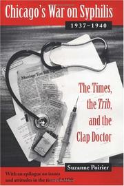 Cover of: Chicago's war on syphilis, 1937-40: the Times, the Trib, and the Clap Doctor : with an epilogue on issues and attitudes in the time of AIDS