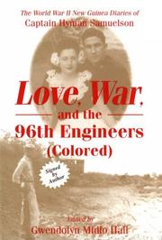 Cover of: Love, War, and the 96th Engineers (Colored): The World War II New Guinea Diaries of Captain Hyman Samuelson