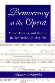 Cover of: Democracy at the opera: music, theater, and culture in New York City, 1815-60