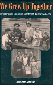 Cover of: We Grew Up Together: Brothers and Sisters in Nineteenth-Century America