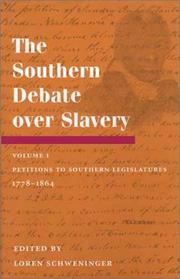 Cover of: The Southern Debate over Slavery: vol. 1: Petitions to Southern Legislatures, 1778-1864 (Southern Debate Over Slavery)
