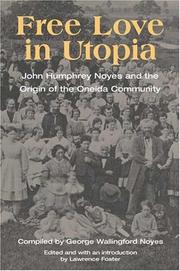Free love in utopia by George Wallingford Noyes, Lawrence Foster, George Noyes