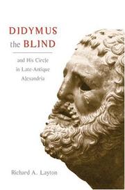 Cover of: Didymus the Blind and His Circle in Late-Antique Alexandria: Virtue and Narrative in Biblical Scholarship