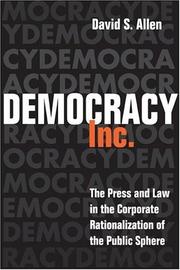 Cover of: Democracy, Inc.: The Press and Law in the Corporate Rationalization of the Public Sphere (History of Communication)