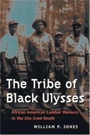 Cover of: The tribe of Black Ulysses: African American lumber workers in the Jim Crow south