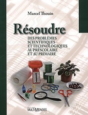 Cover of: Résoudre des problèmes scientifiques et technologiques au préscolaire et au primaire