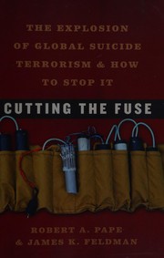 Cover of: Cutting the fuse: the explosion of global suicide terrorism and how to stop it