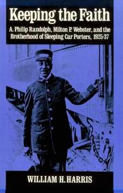 Cover of: KEEPING THE FAITH: A. Philip Randolph, Milton P. Webster, and the Brotherhood of Sleeping Car Porters, 1925-37 (Blacks in the New World)