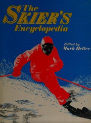 The Skier's encyclopedia by Mark F. Heller