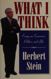 Cover of: What I think: essays on economics, politics, and life
