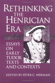 Cover of: Rethinking the Henrician era: essays on early Tudor texts and contexts