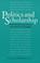 Cover of: Politics and scholarship