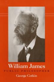 Cover of: William James, public philosopher by George Cotkin, George Cotkin