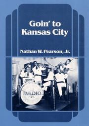 Cover of: Goin' to Kansas City (Music in American Life) by Nathan W. Pearson